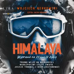 Himalaya. Wyprawa na krawędź życia. Audiobook