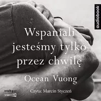 Wspaniali jesteśmy tylko przez chwilę audiobook - tantis.pl