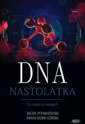 DNA Nastolatka. Co siedzi w młodych