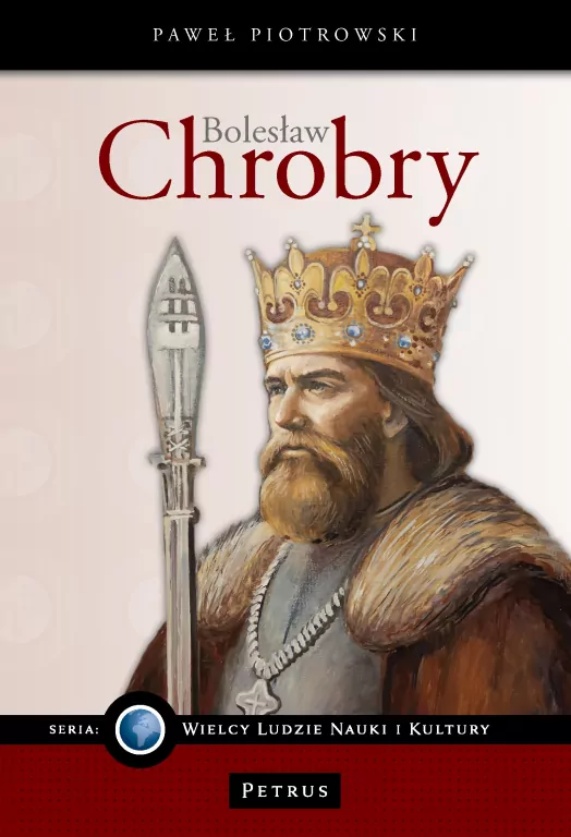 Bolesław Chrobry. Wielki Władca Polski - tantis.pl
