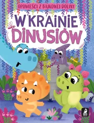 Opowieści z bajkowej doliny. W krainie dinusiów