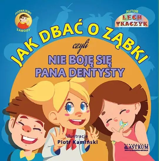 Jak dbać o ząbki czyli nie boję się pana dentysty - tantis.pl