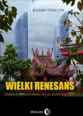 Wielki renesans. Chińska transformacja i jej konsekwencje