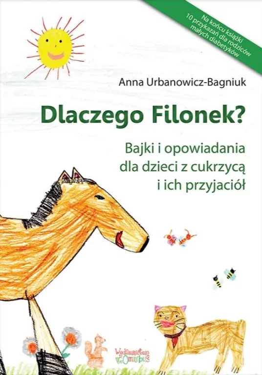 Dlaczego Filonek? Bajki i opowiadania dla dzieci z cukrzycą i ich przyjaciół - tantis.pl