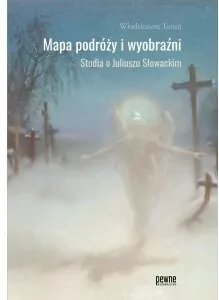 Mapa podróży i wyobraźni. Studia o Juliuszu Słowackim - tantis.pl
