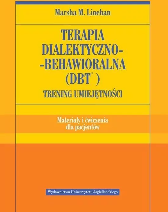 Terapia dialektyczno-behawioralna (DBT). Trening umiejętności. Materiały i ćwiczenia dla pacjentów - tantis.pl