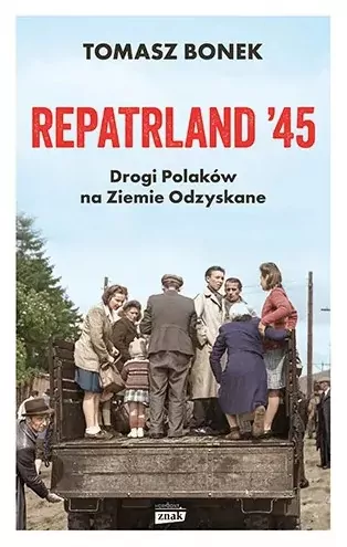 Repatrland '45. Drogi Polaków na Ziemie Odzyskane - tantis.pl