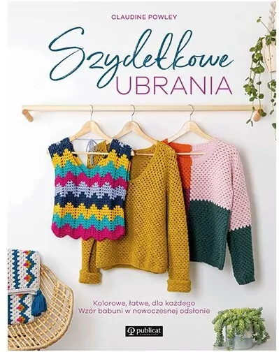 Szydełkowe ubrania. Kolorowe, łatwe, dla każdego. - tantis.pl