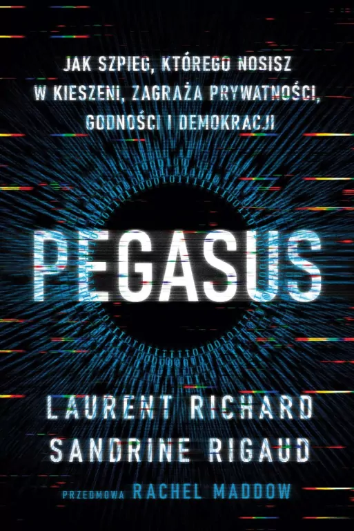 Pegasus. Jak szpieg, którego nosisz w kieszeni, zagraża prywatności, godności i demokracji - tantis.pl