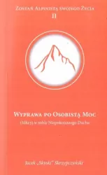 Wyprawa po osobistą moc. Odkryj w sobie Niepokonanego Ducha