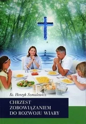 Chrzest zobowiązaniem do rozwoju wiary - tantis.pl