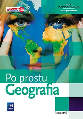 Po prostu. Geografia. Podręcznik. Szkoły ponadgimnazjalne. Zakres podstawowy