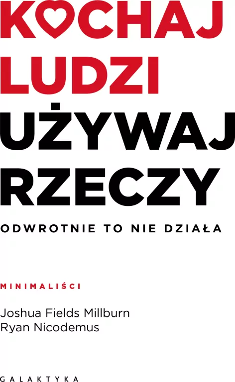 Kochaj ludzi, używaj rzeczy. Odwrotnie to nie działa - tantis.pl