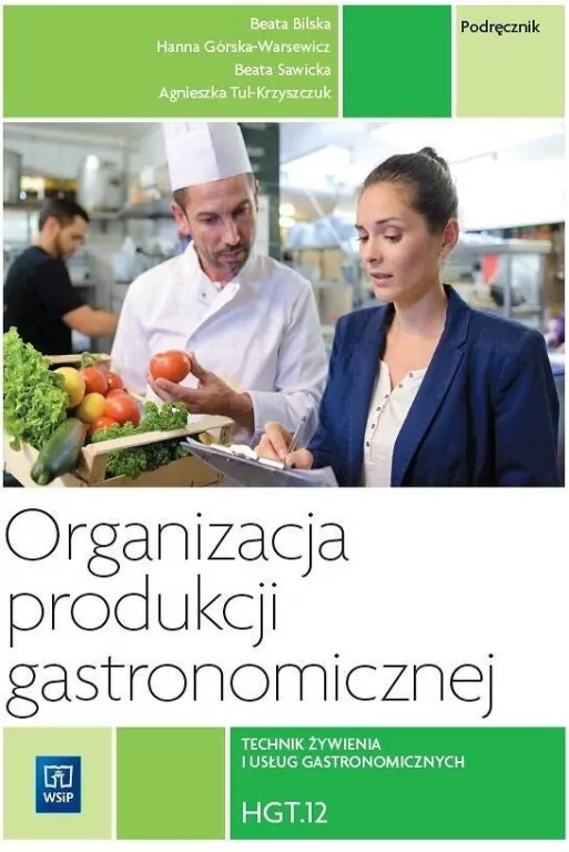 Organizacja produkcji gastronomicznej. Technik żywienia i usług gastronomicznych. Podręcznik. Kwalifikacja HGT.12 - tantis.pl