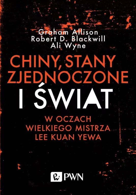 Chiny, Stany Zjednoczone i świat w oczach wielkiego mistrza Lee Kuan Yewa - tantis.pl