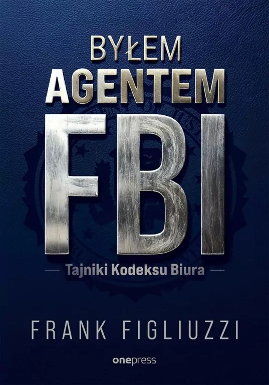 Byłem agentem FBI. Tajniki Kodeksu Biura - tantis.pl