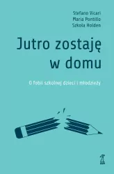 Jutro zostaję w domu. O fobii szkolnej dzieci...