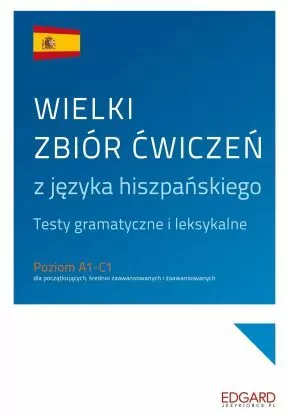 Wielki zbiór ćwiczeń z języka hiszpańskiego. Testy gramatyczne i leksykalne - tantis.pl