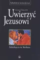 Uwierzyć Jezusowi. Rekolekcje ze św. Markiem. - tantis.pl
