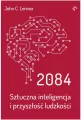 2084. Sztuczna inteligencja i przyszłość ludzkości - tantis.pl