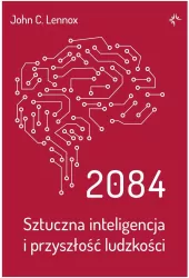2084. Sztuczna inteligencja i przyszłość ludzkości
