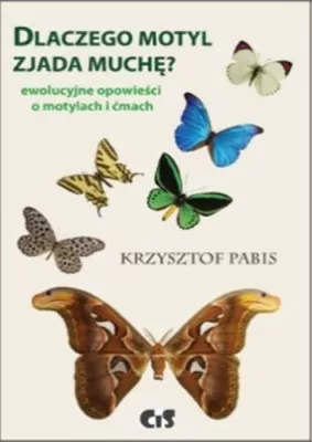 Dlaczego motyl zjada muchę? Ewolucyjne opowieści o motylach i ćmach.