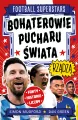 Bohaterowie Pucharu Świata rządzą. Football... - tantis.pl