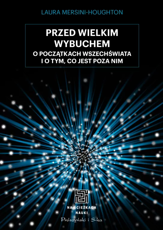 Przed Wielkim Wybuchem. O początkach wszechświata i o tym, co jest poza nim - tantis.pl