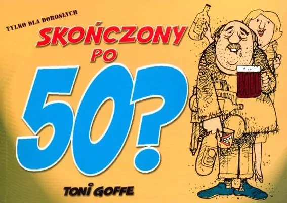 Skończony po pięćdziesiątce? wyd. 2008 - tantis.pl