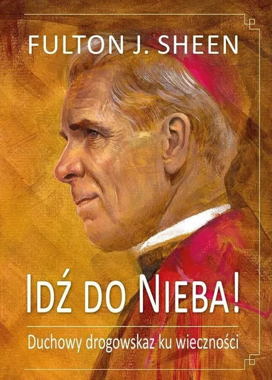 Idź do Nieba! Duchowy drogowskaz ku wieczności - tantis.pl