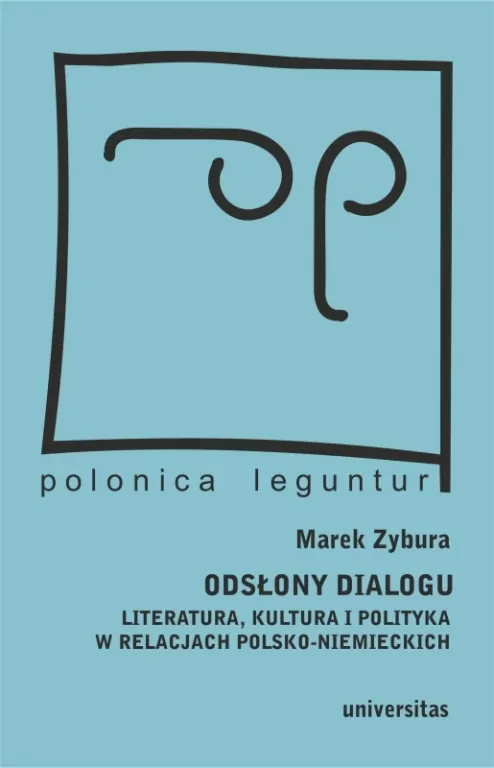 Odsłony dialogu. Literatura, kultura i polityka w relacjach polsko-niemieckich - tantis.pl