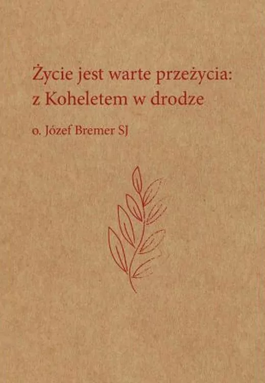 Życie jest warte przeżycia: z Koheletem w drodze - tantis.pl