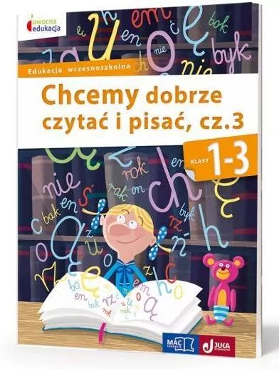 Chcemy dobrze czytać i pisać, część 3. Klasa 1-3. Owocna Edukacja - tantis.pl