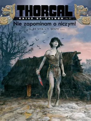 Nie zapominam o niczym! Thorgal Kriss de Valnor. Tom 1