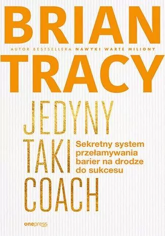 Jedyny taki coach. Sekretny system przełamywania barier na drodze do sukcesu - tantis.pl