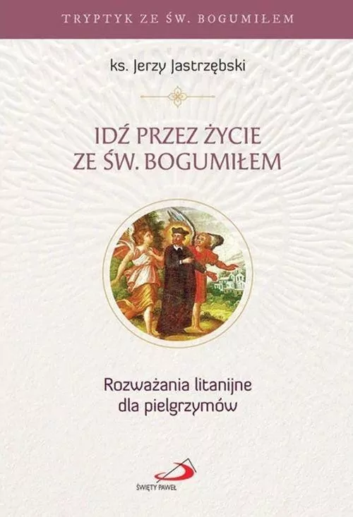 Idź przez życie ze św. Bogumiłem - tantis.pl