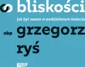 O bliskości. Jak żyć razem w podzielonym świecie - tantis.pl