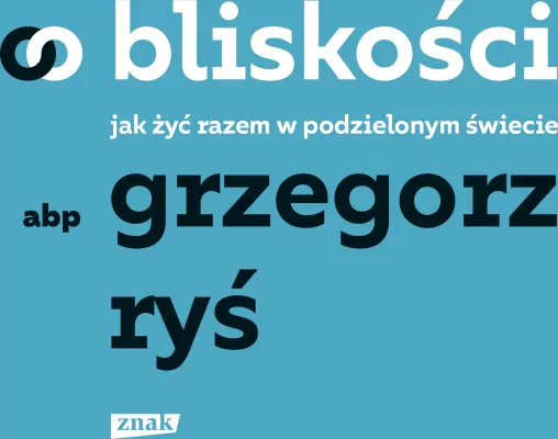 O bliskości. Jak żyć razem w podzielonym świecie