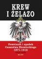 Krew i żelazo. Powstanie i upadek Cesarstwa Niemieckiego. 1871-1918 - tantis.pl