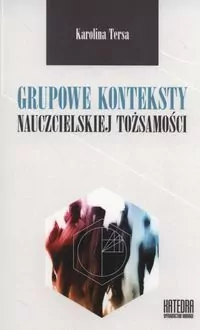 Grupowe konteksty nauczycielskiej tożsamości - tantis.pl