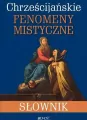 Chrześcijańskie fenomeny mistyczne. Słownik - tantis.pl