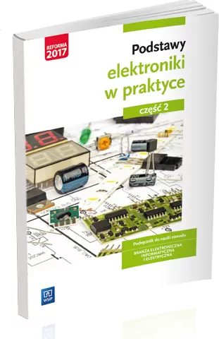Podstawy elektroniki w praktyce. Podręcznik do nauki zawodu. Branża elektroniczna, informatyczna i elektryczna. Część 2 - tantis.pl