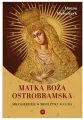 Matka Boża Ostrobramska. Miłosierdzie. Modlitwy. Cuda - tantis.pl