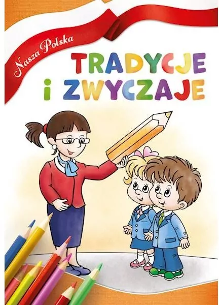 Tradycje i zwyczaje. Nasza Polska - tantis.pl