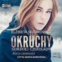 Morze ciemności. Okruchy gorzkiej czekolady. Audiobook - tantis.pl
