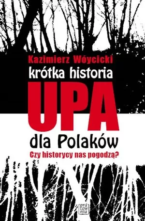 Krótka historia UPA dla Polaków. Czy historycy nas pogodzą? - tantis.pl