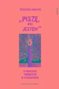 „Piszę, więc jestem". O procesie twórczym w literaturze - tantis.pl