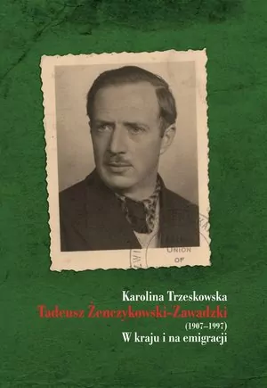 Tadeusz Żenczykowski-Zawadzki 1907-1997. W kraju i na emigracji - tantis.pl