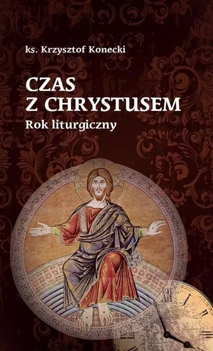 Czas z Chrystusem. Rok liturgiczny - tantis.pl