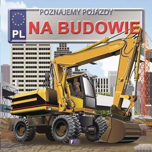 Na budowie. Poznajemy pojazdy - tantis.pl